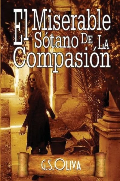 Cover for G S Oliva · El Miserable Sotano de la Compasion (Pocketbok) (2016)