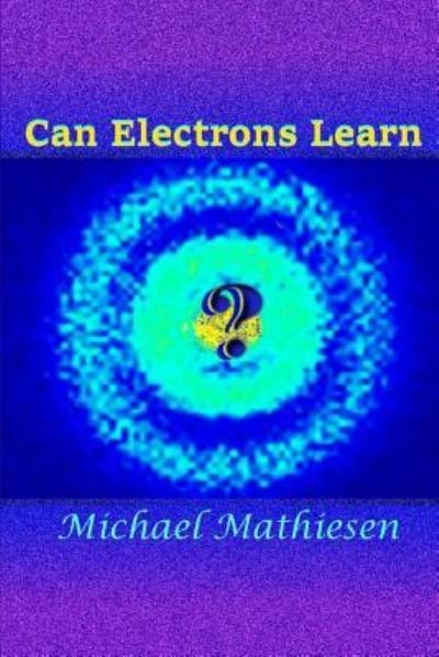 Cover for Michael Mathiesen · Can Electrons Learn? (Paperback Book) (2016)