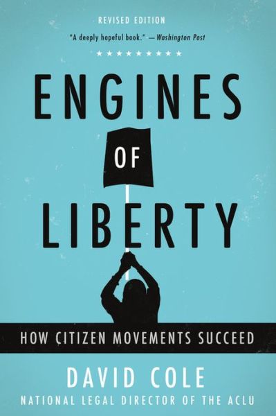 Cover for David Cole · Engines of Liberty: How Citizen Movements Succeed (Paperback Book) (2017)