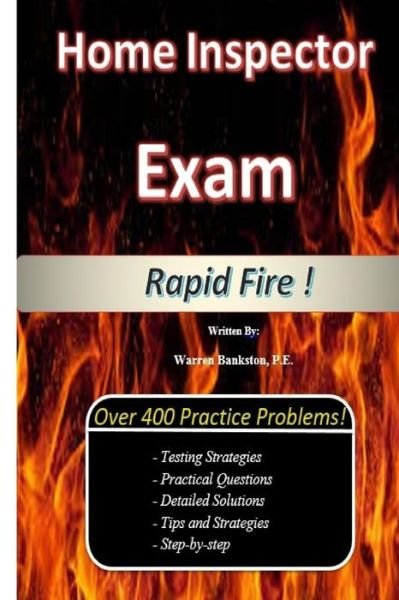 Home Inspector Exam RAPID FIRE ! - P E Warren Bankston - Kirjat - Createspace Independent Publishing Platf - 9781543133578 - tiistai 14. helmikuuta 2017