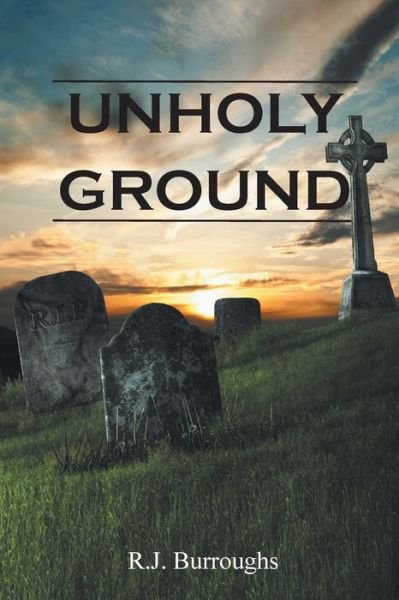 Cover for R J Burroughs · Unholy Ground (Pocketbok) (2017)