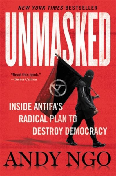 Cover for Andy Ngo · Unmasked: Inside Antifa's Radical Plan to Destroy Democracy (Taschenbuch) (2022)