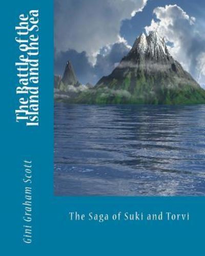 The Battle of the Island and the Sea - Gini Graham Scott - Books - Createspace Independent Publishing Platf - 9781546398578 - May 1, 2017