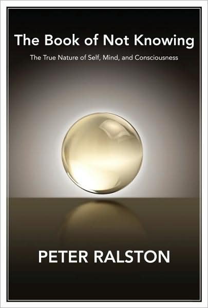 Cover for Peter Ralston · The Book of Not Knowing: Exploring the True Nature of Self, Mind, and Consciousness (Paperback Book) (2010)