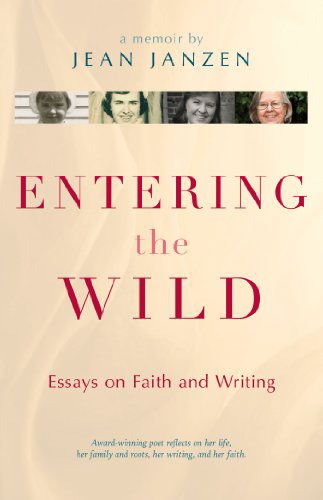 Cover for Jean Janzen · Entering the Wild: Essays on Faith and Writing (Paperback Book) (2012)