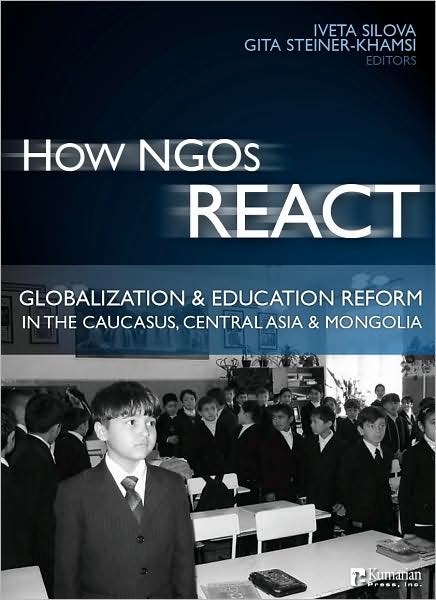 Cover for Iveta Silova · How NGOs React: Globalization and Education Reform in the Caucasus, Central Asia and Mongolia (Paperback Book) (2008)