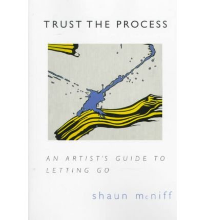 Cover for Shaun Mcniff · Trust the Process: an Artist's Guide to Letting Go (Paperback Book) (1998)