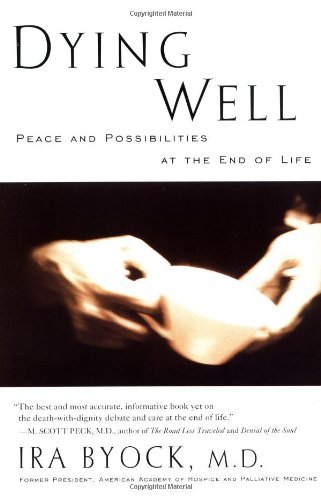 Dying Well: A Contemporary Guide to Awakening - Ira Byock - Kirjat - Penguin Putnam Inc - 9781573226578 - sunnuntai 1. maaliskuuta 1998