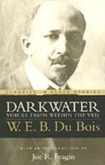 Darkwater: Voices from Within the Veil - Classics in Black Studies - W. E. B. Du Bois - Books - Prometheus Books - 9781591020578 - 2003