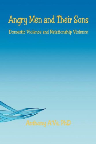 Cover for Anthony A've · Angry men and Their Sons  - Domestic Violence and Relationship Violence (Paperback Book) (2007)