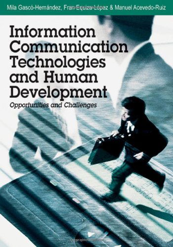 Information Communication Technologies and Human Development: Opportunities and Challenges - Mila Gascó-hernández - Books - IGI Global - 9781599040578 - November 30, 2006