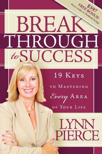 Cover for Lynn Pierce · Breakthrough to Success: 19 Keys to Mastering Every Area of Your Life (Paperback Book) (2007)