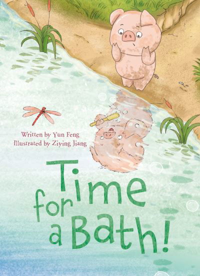 Cover for Yun Feng · Time for a Bath! (Hardcover Book) (2022)