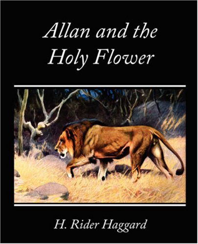 Allan and the Holy Flower - H. Rider Haggard - Books - Book Jungle - 9781605970578 - February 18, 2008