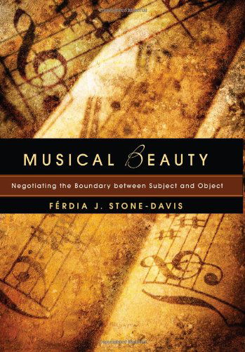 Cover for Ferdia J. Stone-davis · Musical Beauty: Negotiating the Boundary Between Subject and Object (Paperback Book) (2011)