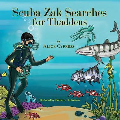 Cover for Alice Cypress · Scuba Zak Searches for Thaddeus (Paperback Book) (2016)