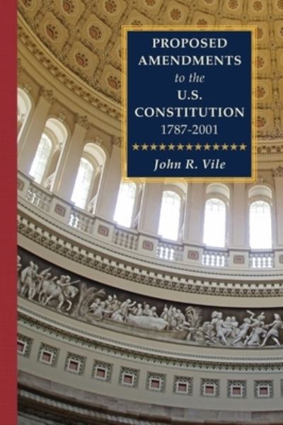 Cover for John Vile · Proposed Amendments to the U.S. Constitution 1787-2001 (Hardcover Book) (2021)