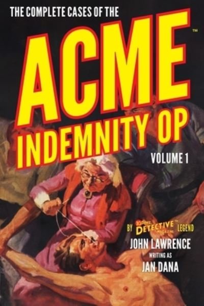 Cover for John Lawrence · The Complete Cases of the Acme Indemnity Op, Volume 1 (Paperback Book) (2020)