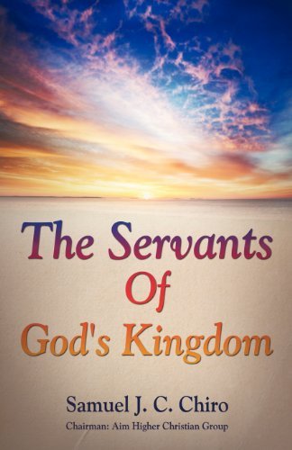 Samuel J. C. Chiro · The Servants of God's Kingdom (Paperback Bog) (2012)