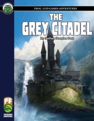 The Grey Citadel PF - Nathan D Paul - Books - Frog God Games - 9781622838578 - September 25, 2020