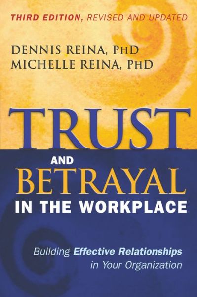 Cover for Dennis S. Reina · Trust and Betrayal in the Workplace: Building Effective Relationships in Your Organization (Paperback Book) (2015)