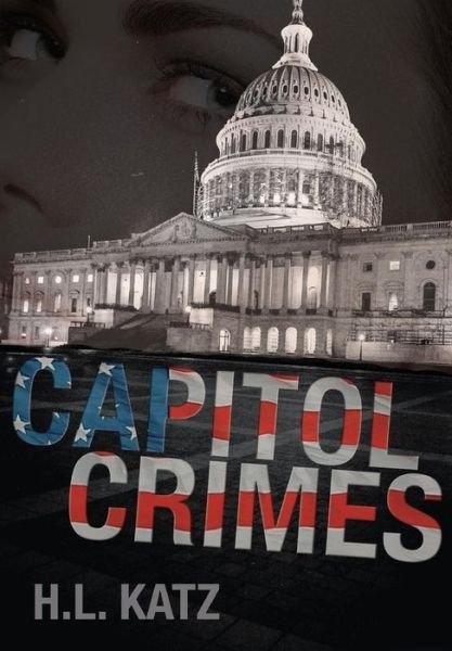 Cover for H L Katz · Capitol Crimes (Hardcover Book) (2015)