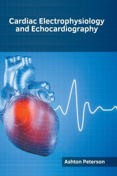 Cover for Ashton Peterson · Cardiac Electrophysiology and Echocardiography (Hardcover Book) (2019)