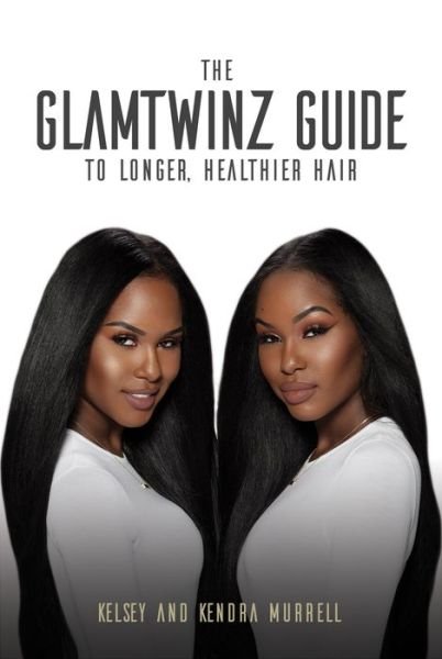 Cover for Kelsey Murrell · The GlamTwinz Guide to Longer, Healthier Hair (Pocketbok) (2016)