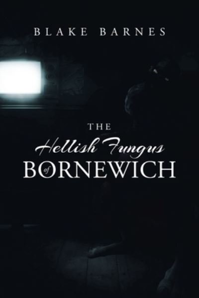 Cover for Blake Barnes · Hellish Fungus of Bornewich (Bog) (2022)