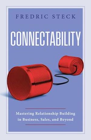 Cover for Fredric Steck · Connectability: Mastering Relationship Building in Business, Sales, and Beyond (Hardcover bog) (2025)