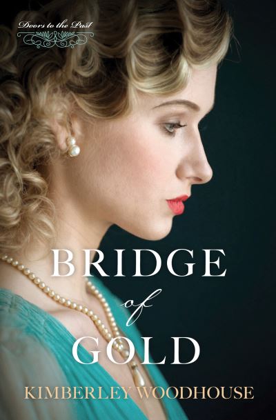 Cover for Kimberley Woodhouse · Bridge of Gold (Paperback Book) (2021)