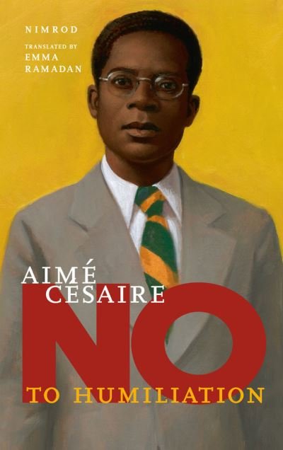 Cover for Nimrod · Aime Cesaire: No to Humiliation (Gebundenes Buch) (2024)