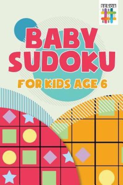 Cover for Senor Sudoku · Baby Sudoku for Kids Age 6 (Paperback Book) (2019)