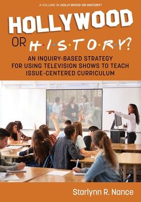 Cover for Starlynn R. Nance · Hollywood or History?: An Inquiry-Based Strategy for Using Television Shows to Teach Issue-Centered Curriculum - Hollywood or History? (Paperback Book) (2022)