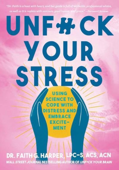 Unfuck Your Stress: Using Science to Cope with Distress and Embrace Excitement - Faith G. Harper - Bücher - Microcosm Publishing - 9781648412578 - 10. Oktober 2023