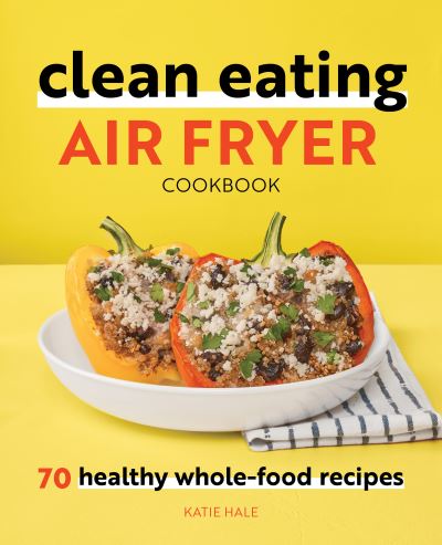 Cover for Katie Hale · Clean Eating Air Fryer Cookbook (Book) (2021)