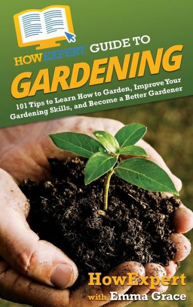 Cover for Howexpert · HowExpert Guide to Gardening (Hardcover Book) (2021)