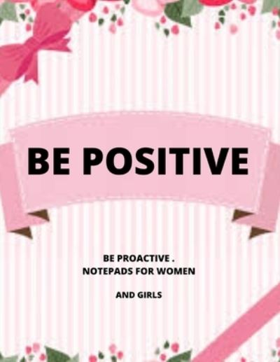 Be Positive - Ibrahim - Książki - Independently Published - 9781660742578 - 14 stycznia 2020