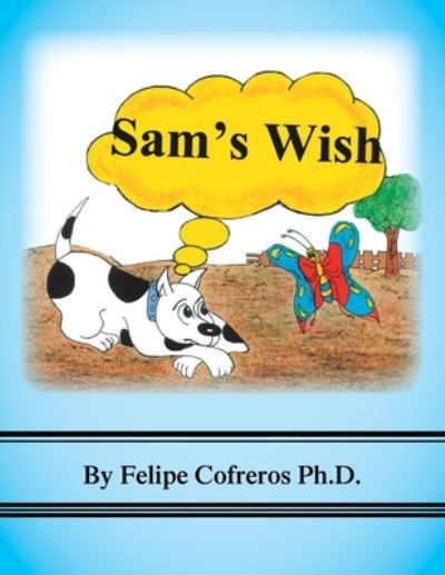 Sam's Wish - Felipe Cofreros - Livros - XLIBRIS US - 9781664111578 - 22 de outubro de 2021