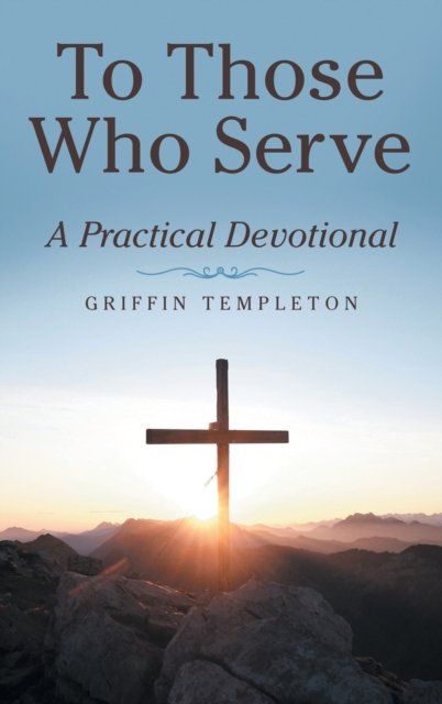 Cover for Griffin Templeton · To Those Who Serve (Innbunden bok) (2021)