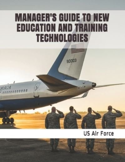Cover for Us Air Force · Manager's Guide to New Education and Training Technologies (Taschenbuch) (2019)