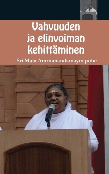 Cover for Sri Mata Amritanandamayi Devi · Vahvuuden ja elinvoiman kehittaminen (Paperback Book) (2016)