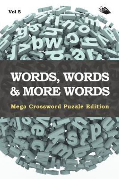 Cover for Speedy Publishing LLC · Words, Words &amp; More Words Vol 5: Mega Crossword Puzzle Edition (Pocketbok) (2015)