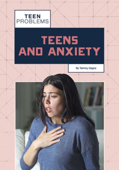 Cover for Tammy Gagne · Teens and Anxiety (Hardcover Book) (2020)