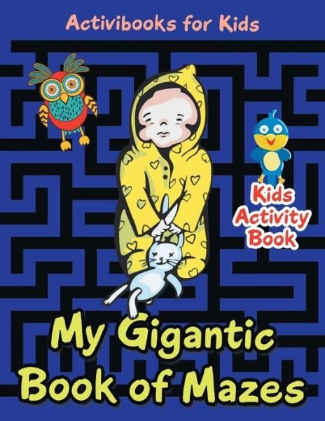 Cover for Activibooks For Kids · My Gigantic Book of Mazes (Paperback Book) (2016)