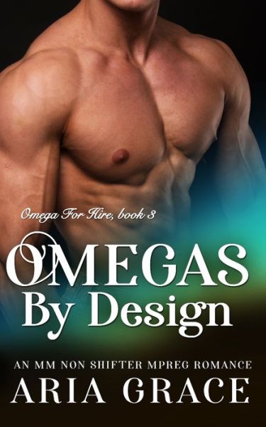 Cover for Aria Grace · Omegas by Design (Paperback Book) (2019)