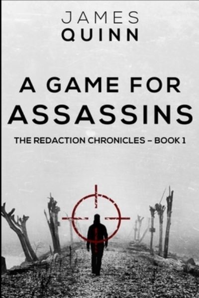 Cover for James Quinn · A Game For Assassins (The Redaction Chronicles Book 1) (Paperback Book) (2021)