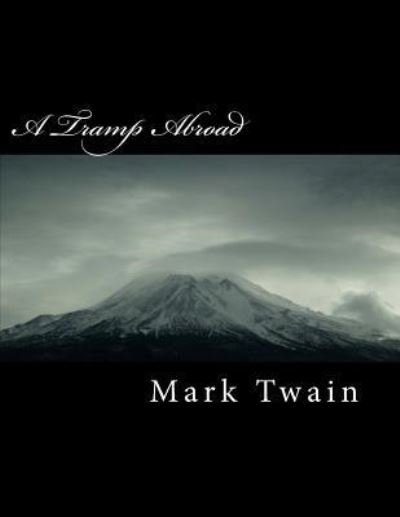 A Tramp Abroad - Mark Twain - Bøger - Createspace Independent Publishing Platf - 9781717105578 - 16. april 2018