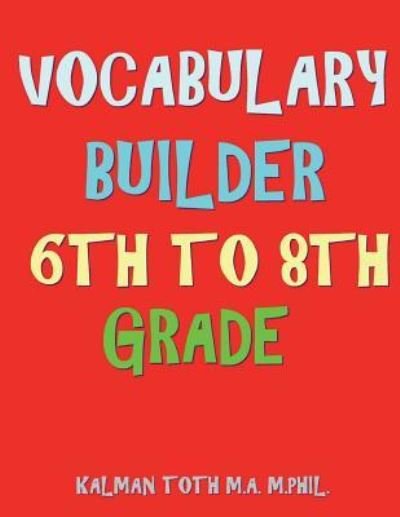 Cover for Kalman Toth M a M Phil · Vocabulary Builder 6th To 8th Grade (Pocketbok) (2018)