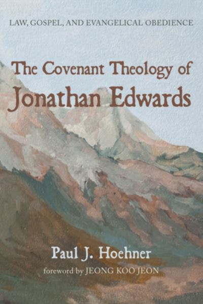 Cover for Paul J Hoehner · The Covenant Theology of Jonathan Edwards (Paperback Book) (2021)